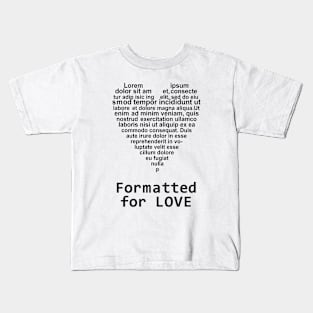 Formatted for LOVE Kids T-Shirt